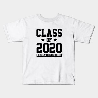 CLASS OF 2020 - CORONA HOMESCHOOL Kids T-Shirt